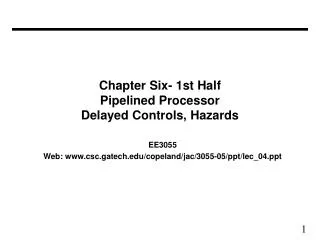 Chapter Six- 1st Half Pipelined Processor Delayed Controls, Hazards