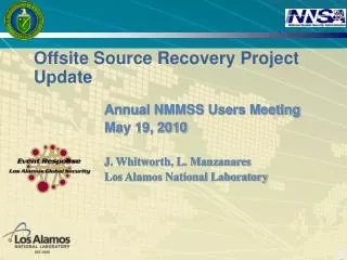 Annual NMMSS Users Meeting May 19, 2010 J. Whitworth, L. Manzanares Los Alamos National Laboratory