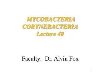 MYCOBACTERIA CORYNEBACTERIA Lecture 40