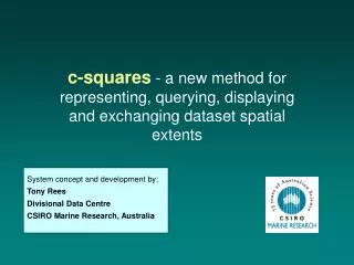 System concept and development by: Tony Rees Divisional Data Centre CSIRO Marine Research, Australia