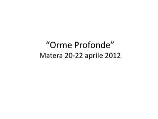orme profonde matera 20 22 aprile 2012
