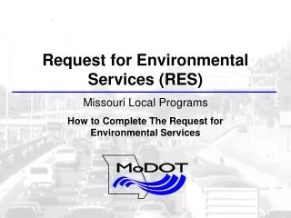 Request for Environmental Services (RES) Missouri Local Programs How to Complete The Request for Environmental Service