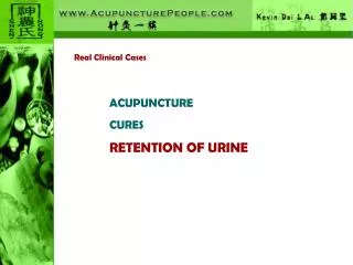 Real Clinical Cases ACUPUNCTURE CURES RETENTION OF URINE