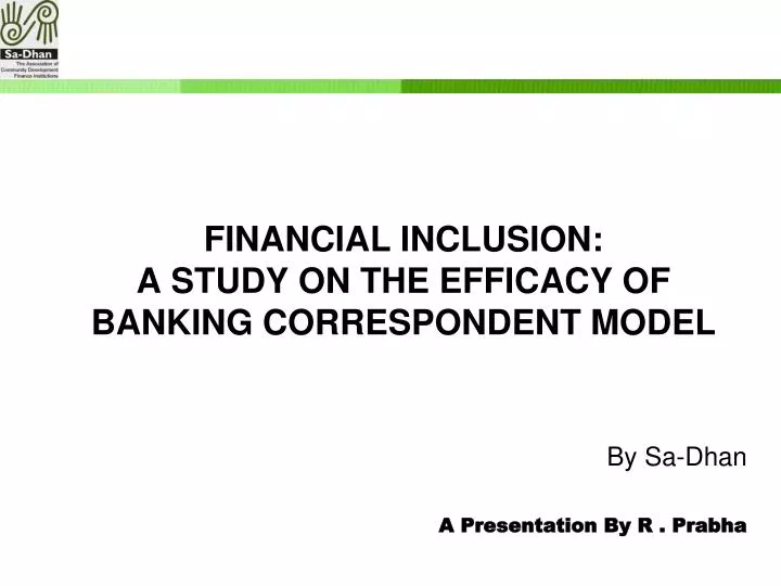 financial inclusion a study on the efficacy of banking correspondent model