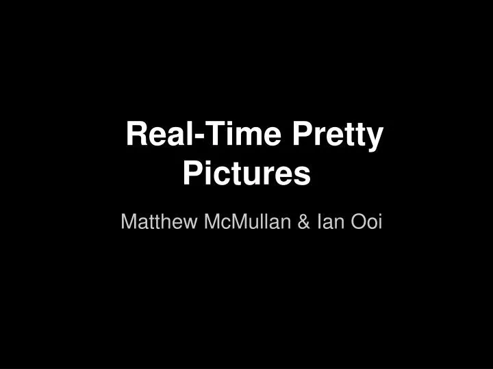 real time pretty pictures