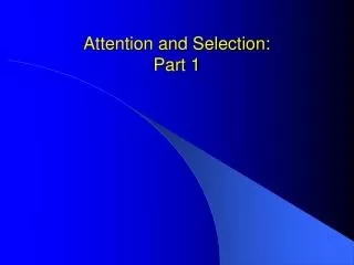 Attention and Selection: Part 1