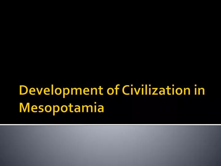 development of civilization in mesopotamia