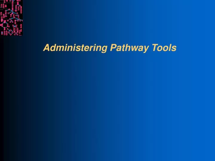 administering pathway tools