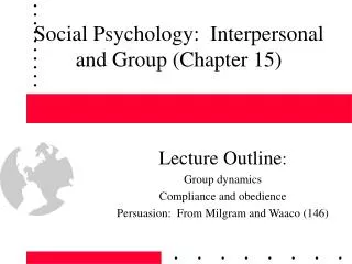 Social Psychology: Interpersonal and Group (Chapter 15)
