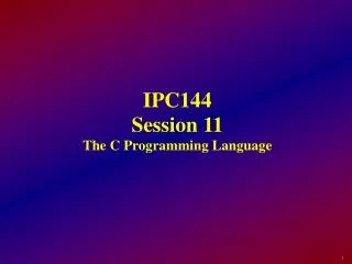 IPC144 Session 11 The C Programming Language