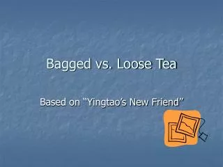 Bagged vs. Loose Tea