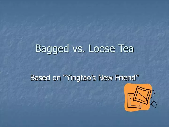 bagged vs loose tea