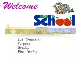 Last Semester: Purpose Grades Final Drafts