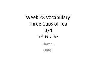 Week 28 Vocabulary Three Cups of Tea 3/4 7 th Grade