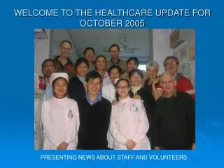 WELCOME TO THE HEALTHCARE UPDATE FOR OCTOBER 2005