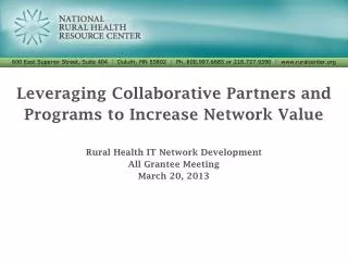 Leveraging Collaborative Partners and Programs to Increase Network Value Rural Health IT Network Development All Grante