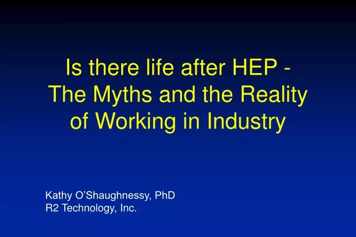 is there life after hep the myths and the reality of working in industry