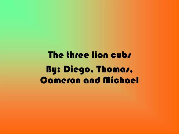 the three lion cubs by diego thomas cameron and michael