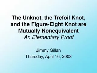 The Unknot, the Trefoil Knot, and the Figure-Eight Knot are Mutually Nonequivalent An Elementary Proof