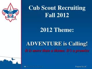 Cub Scout Recruiting Fall 2012 2012 Theme: