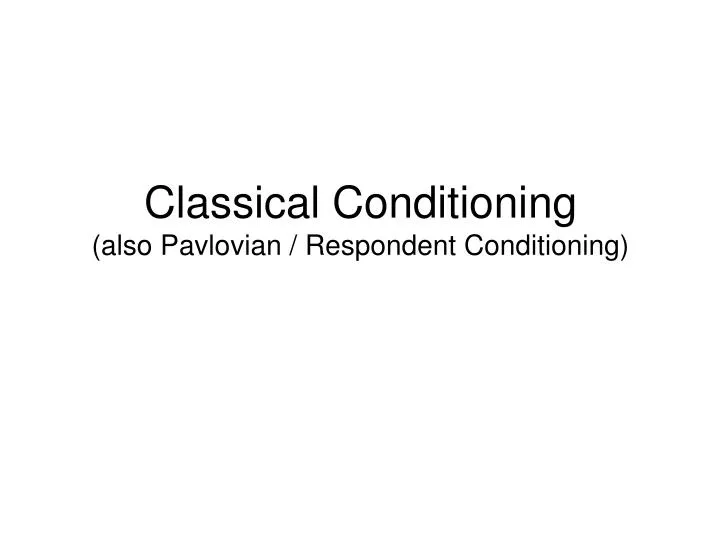 classical conditioning also pavlovian respondent conditioning