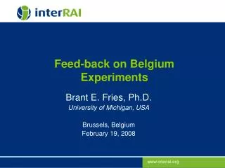 Feed-back on Belgium Experiments
