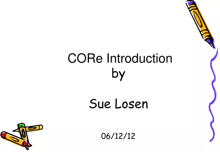 core introduction by sue losen 06 12 12