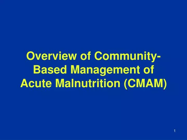 overview of community based management of acute malnutrition cmam