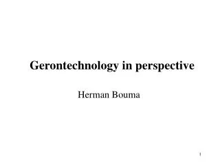 Gerontechnology in perspective Herman Bouma