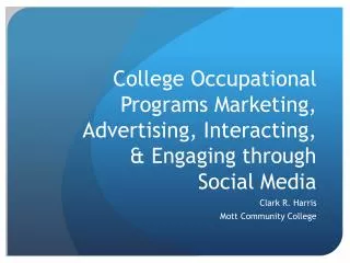 College Occupational Programs Marketing, Advertising, Interacting, &amp; Engaging through Social Media
