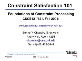 Foundations of Constraint Processing CSCE421/821, Fall 2004: www.cse.unl.edu/~choueiry/F04-421-821/ Berthe Y. Choueiry (