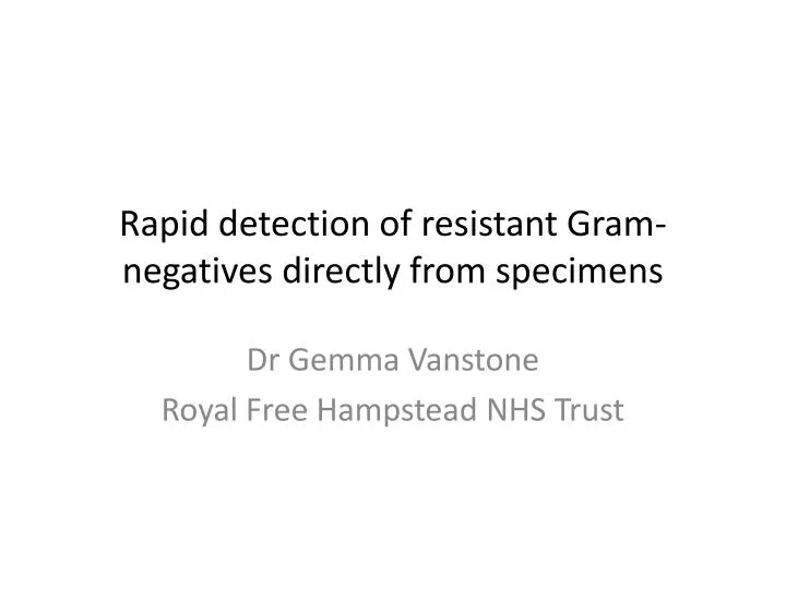 rapid detection of resistant gram negatives directly from specimens