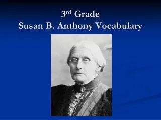 3 rd Grade Susan B. Anthony Vocabulary
