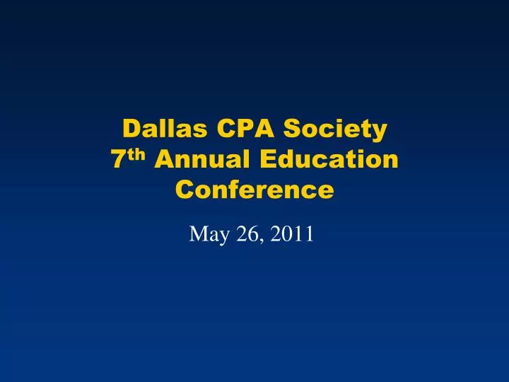 dallas cpa society 7 th annual education conference