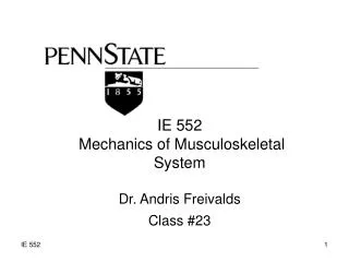 IE 552 Mechanics of Musculoskeletal System Dr. Andris Freivalds Class #23