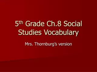 5 th Grade Ch.8 Social Studies Vocabulary