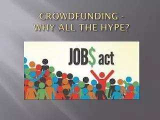 CROWDFUNDING - WHY ALL THE HYPE?