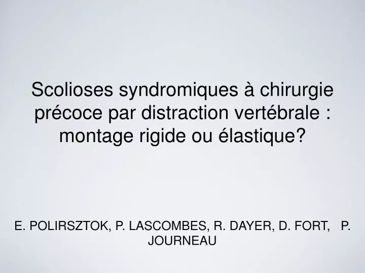 scolioses syndromiques chirurgie pr coce par distraction vert brale montage rigide ou lastique