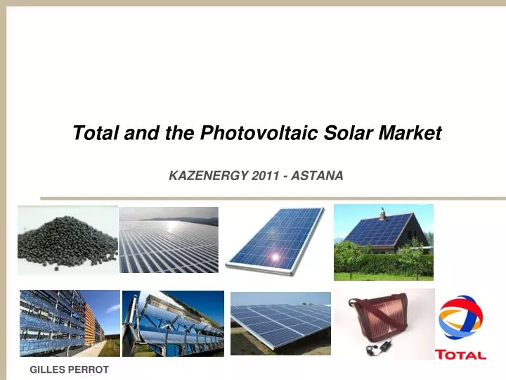 total and the photovoltaic solar market kazenergy 2011 astana