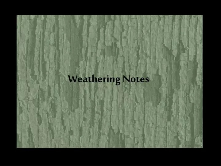 weathering notes