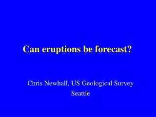 Can eruptions be forecast?
