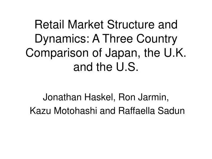 retail market structure and dynamics a three country comparison of japan the u k and the u s