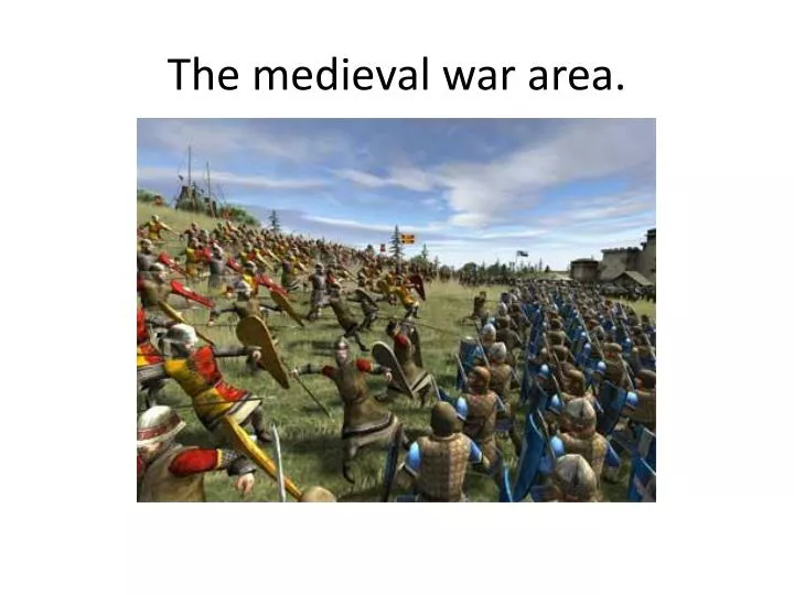 the medieval war area
