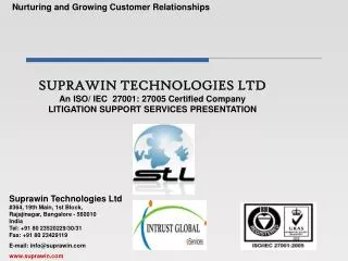 SUPRAWIN TECHNOLOGIES LTD An ISO/ IEC 27001: 27005 Certified Company LITIGATION SUPPORT SERVICES PRESENTATION