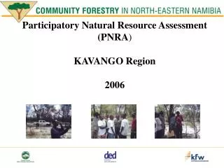 Participatory Natural Resource Assessment (PNRA ) KAVANGO Region 2006