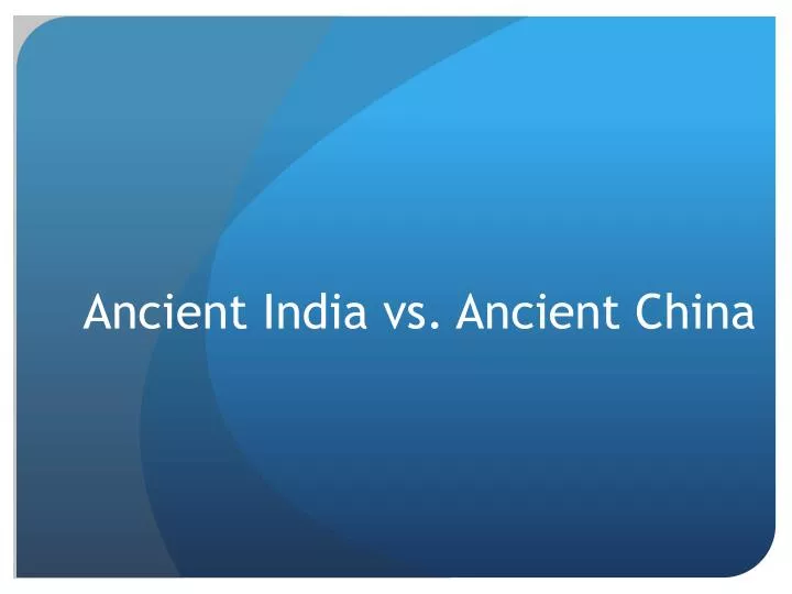 ancient india vs ancient china