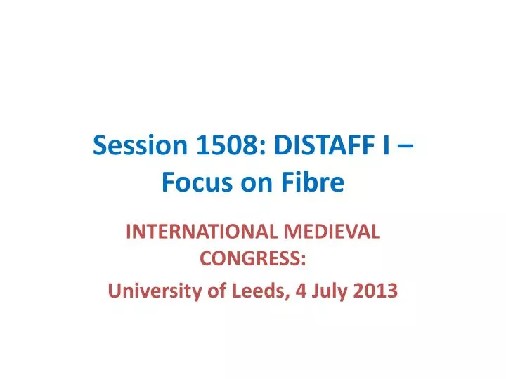 session 1508 distaff i focus on fibre