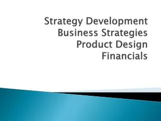 Strategy Development Business Strategies Product Design Financials