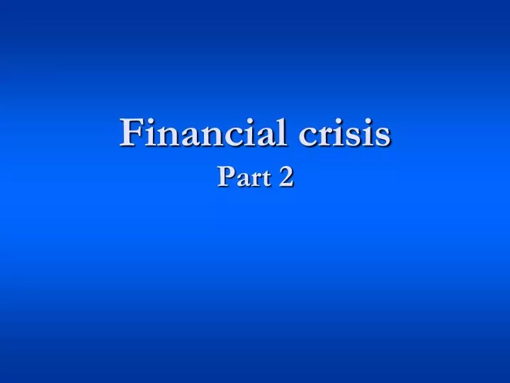 financial crisis part 2