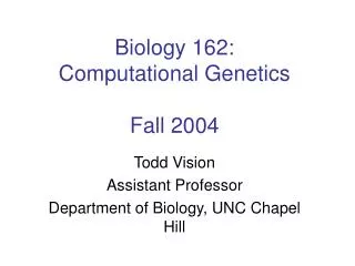 Biology 162: Computational Genetics Fall 2004